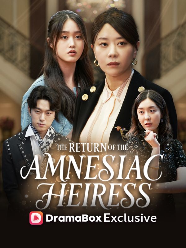 Watch The Return of the Amnesiac Heiress (DramaBox) Full Episodes Free HD