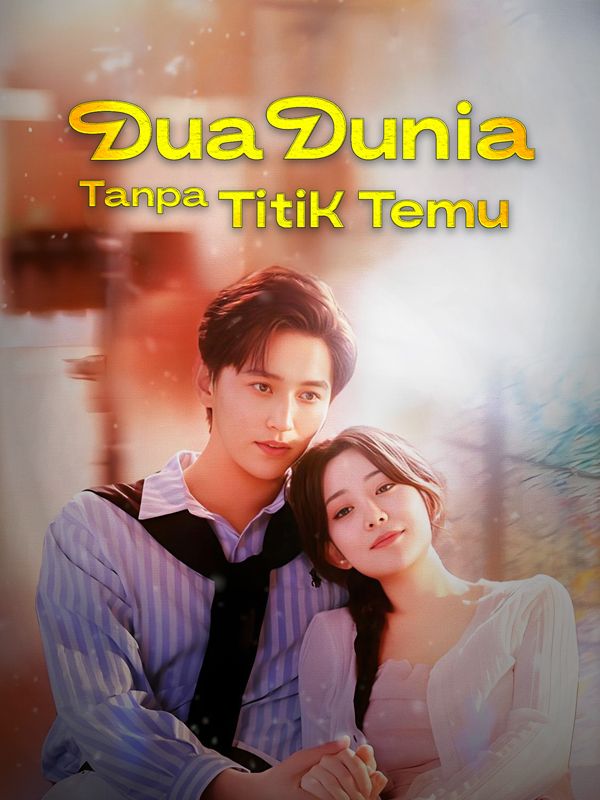 Watch Dua Dunia, Tanpa Titik Temu (DramaBox) Full Episodes Free HD