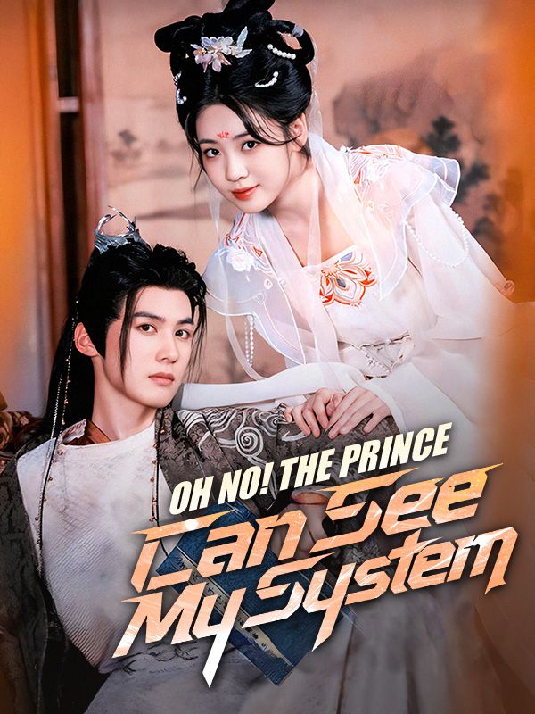 Watch Oh No! The Prince Can See My System (DramaBox) Full Episodes Free HD