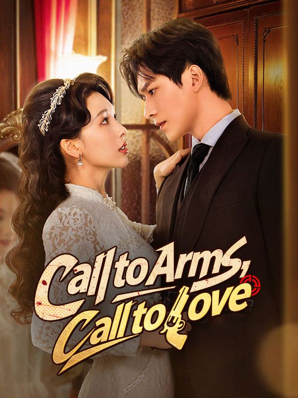 Watch Call to Arms, Call to Love (DramaBox) Full Episodes Free HD