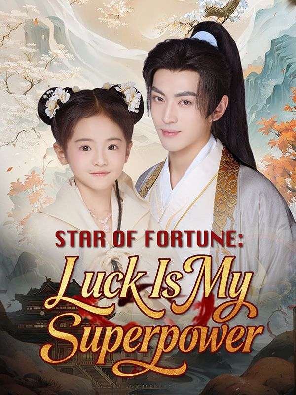 Watch Star of Fortune: Luck Is My Superpower (DramaBox) Full Episodes Free HD