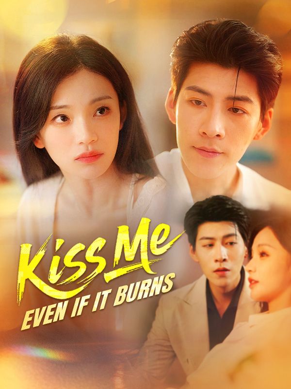Watch Kiss Me, Even if It Burns(DUBBED) (DramaBox) Full Episodes Free HD