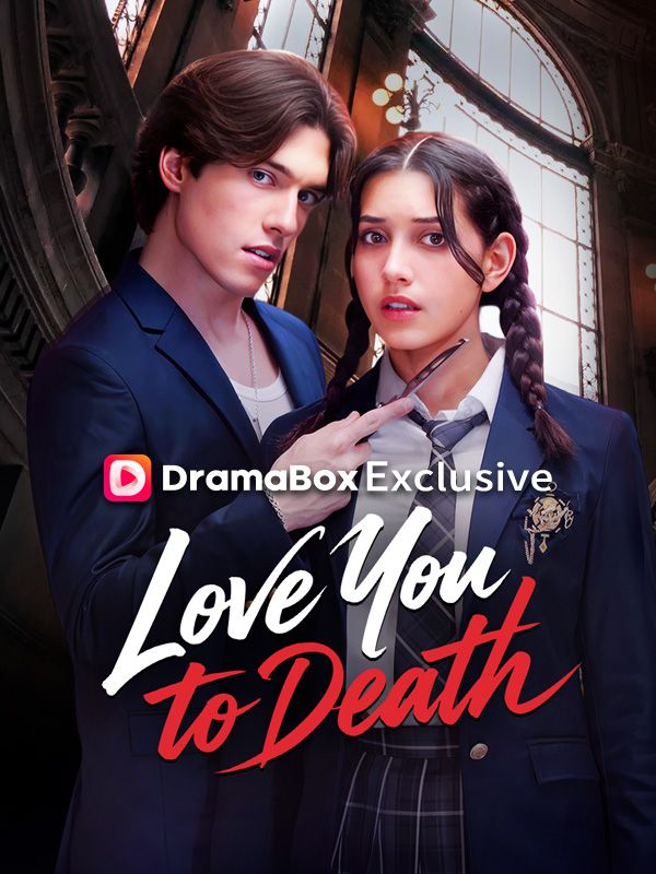 Watch Love You To Death (DramaBox) Full Episodes Free HD