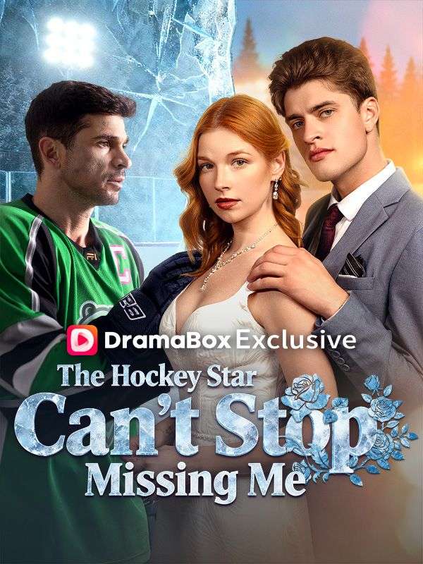 Watch The Hockey Star Can't Stop Missing Me (DramaBox) Full Episodes Free HD