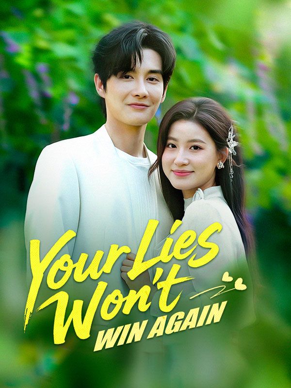 Watch Your Lies Won't Win Again (DramaBox) Full Episodes Free HD