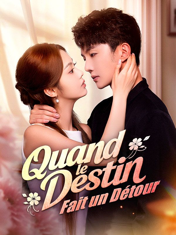 Watch Quand le Destin Fait un Détour (DramaBox) Full Episodes Free HD