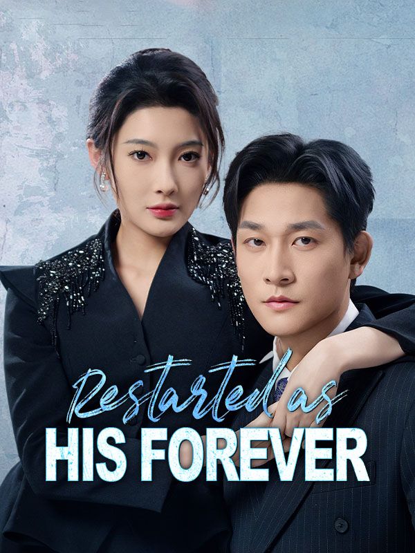 Watch Restarted as His Forever(DUBBED) (DramaBox) Full Episodes Free HD