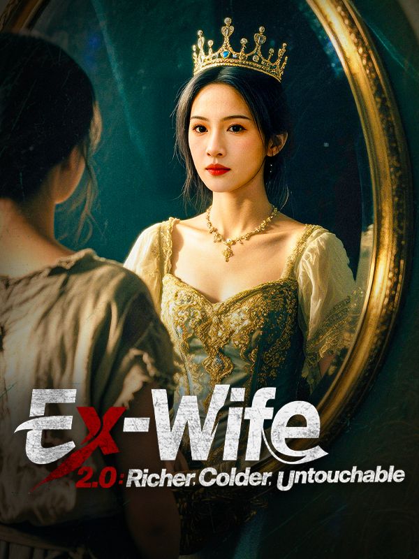 Watch Ex-Wife 2.0: Richer, Colder, Untouchable (DUBBED) (DramaBox) Full Episodes Free HD