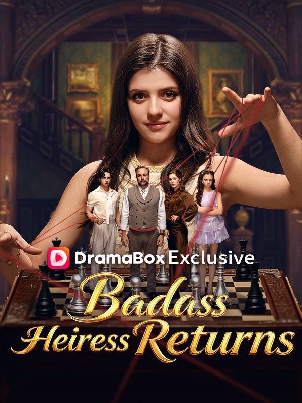 Watch Badass Heiress Returns (DramaBox) Full Episodes Free HD