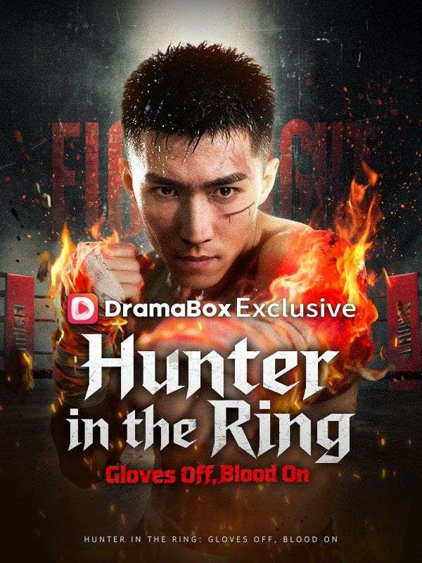 Watch Hunter in the Ring: Gloves Off, Blood On (DUBBED) (DramaBox) Full Episodes Free HD