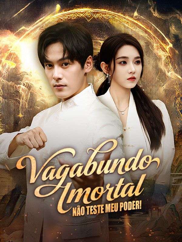 Watch Vagabundo Imortal: Não Teste Meu Poder! (Dublado) (DramaBox) Full Episodes