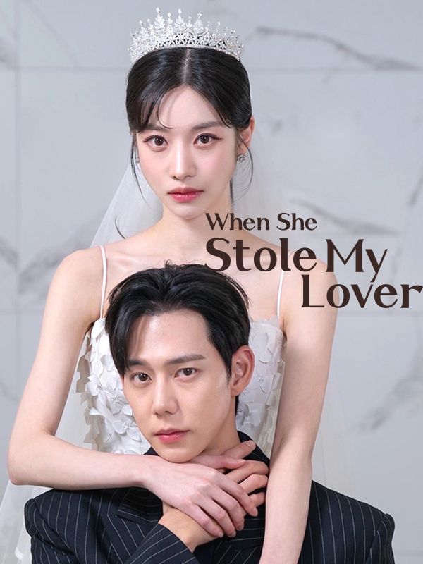 Watch When She Stole My Lover (DramaBox) Full Episodes