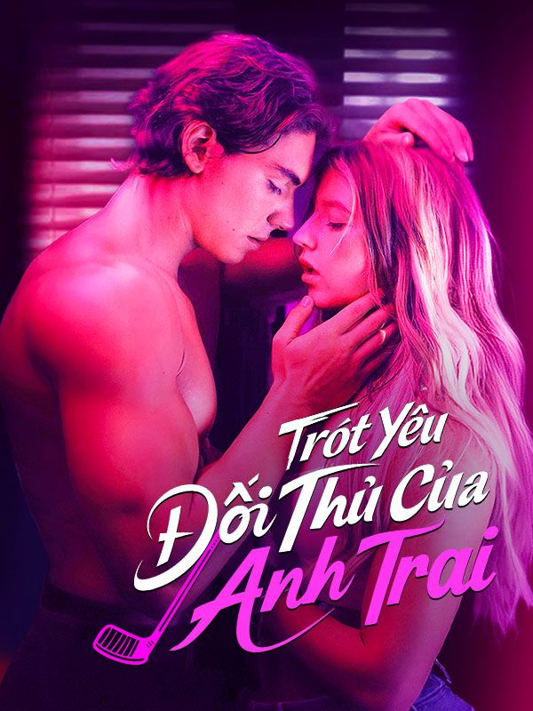 Watch Trót Yêu Đối Thủ Của Anh Trai (DramaBox) Full Episodes Free HD