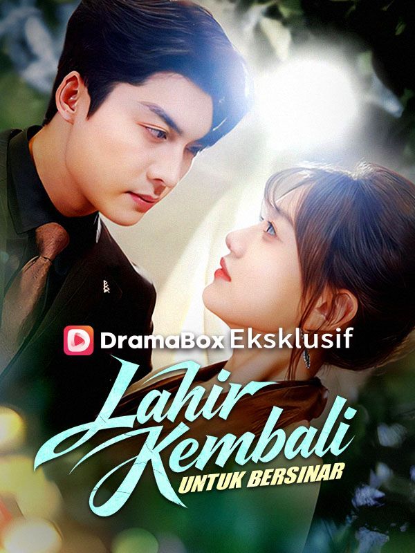 Watch Lahir Kembali untuk Bersinar (DramaBox) Full Episodes Free HD
