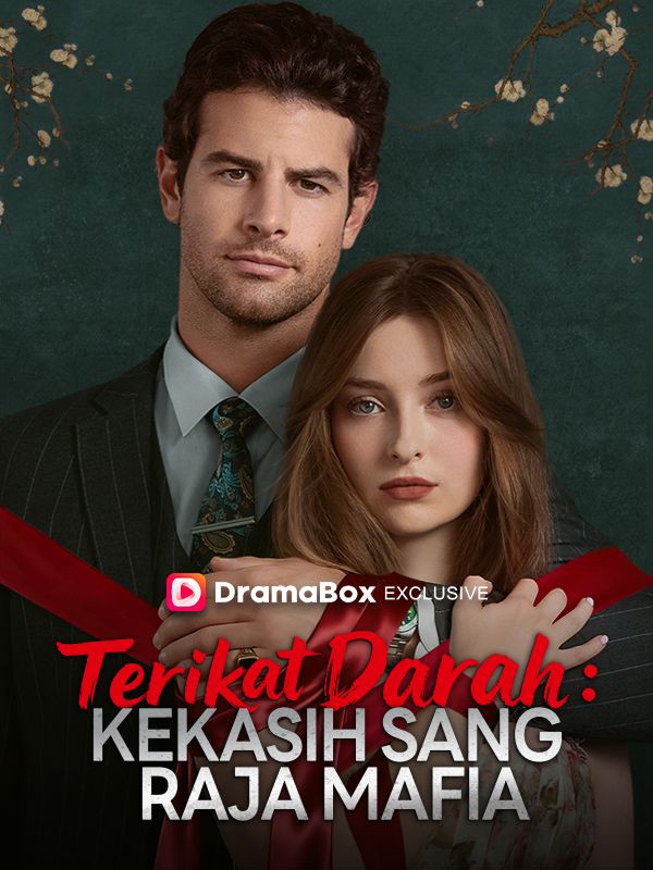 Watch Terikat Darah: Kekasih Sang Raja Mafia (DramaBox) Full Episodes Free HD