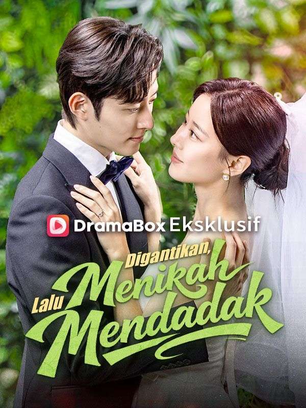 Watch Digantikan, Lalu Menikah Mendadak (DramaBox) Full Episodes Free HD