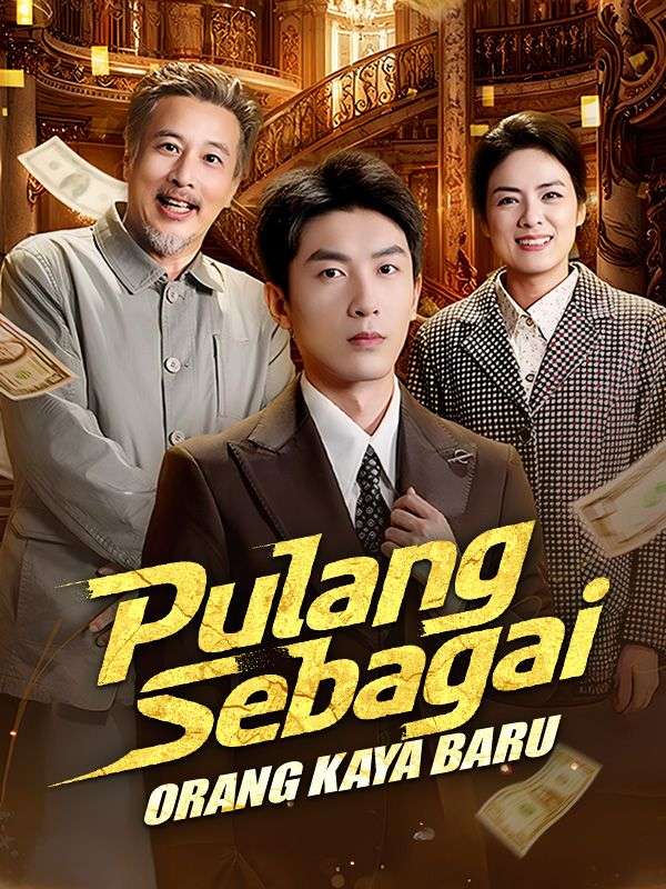 Watch Pulang Sebagai Orang Kaya Baru (DramaBox) Full Episodes Free HD