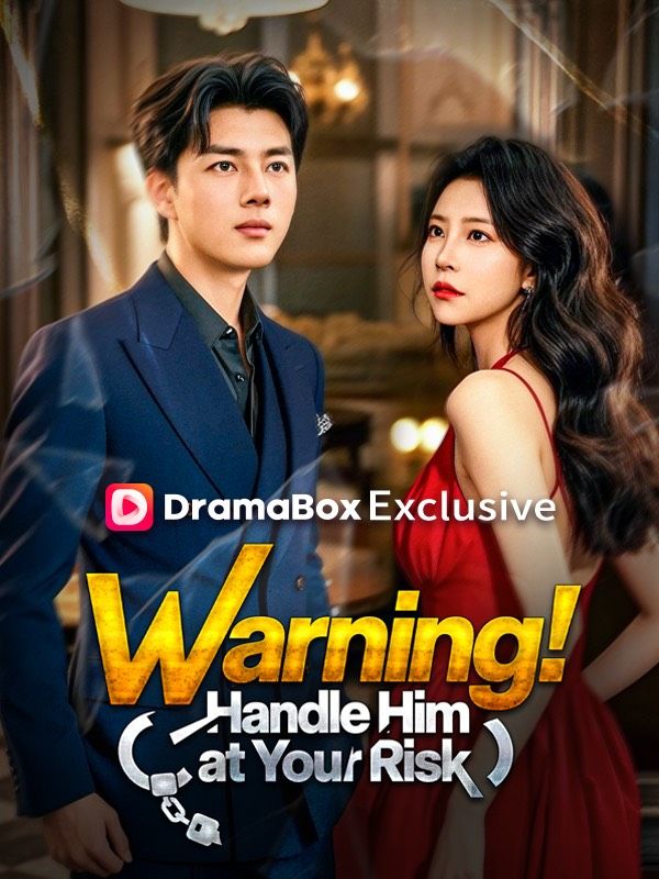 Watch Warning! Handle Him at Your Risk (DUBBED) (DramaBox) Full Episodes Free HD