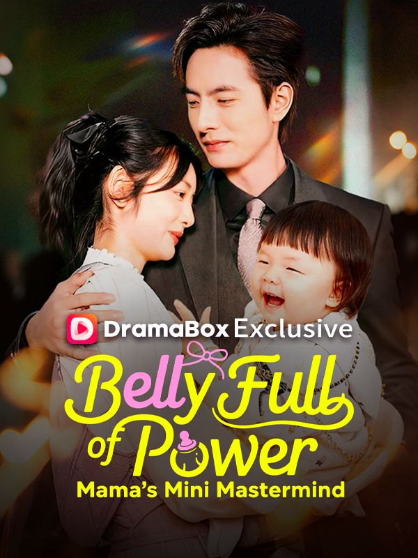 Watch BellyFullofPower:Mama'sMiniMastermind (DUBBED) (DramaBox) Full Episodes Free HD