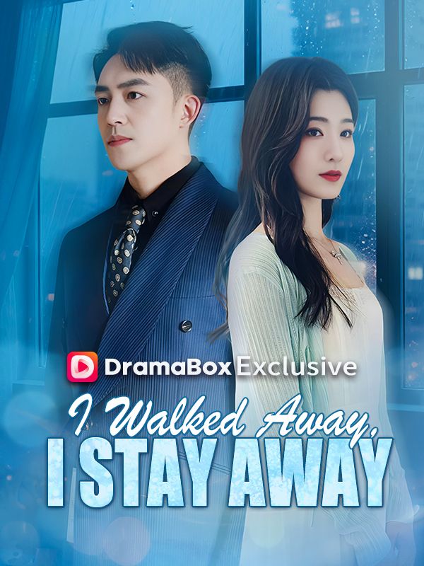 Watch I Walked Away, I Stay Away (DramaBox) Full Episodes Free HD