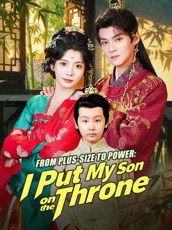 Watch From Plus-Size to Power: I Put My Son on the Throne (DramaBox) Full Episodes Free HD