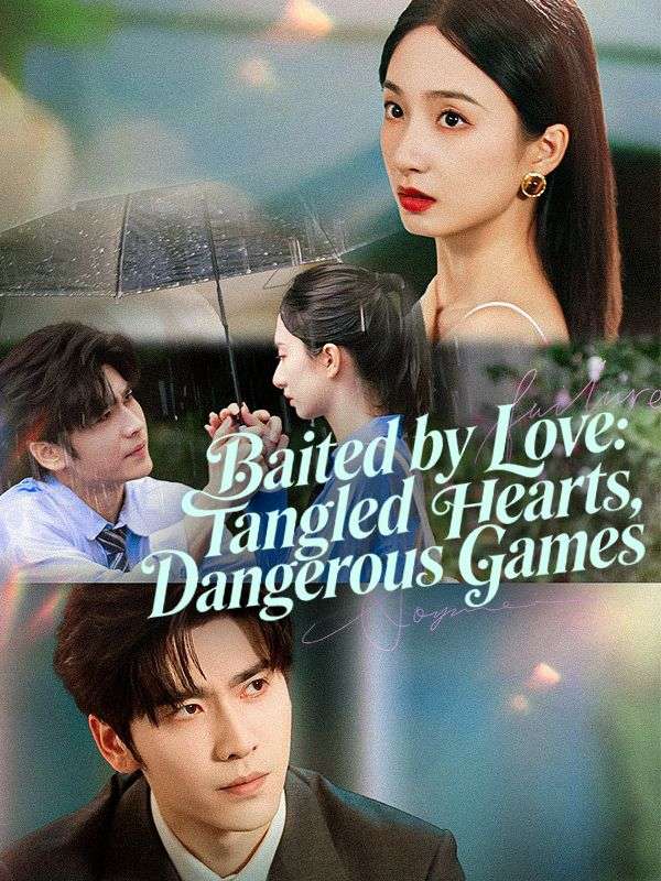 Watch Baited by Love: Tangled Hearts, Dangerous Games (DramaBox) Full Episodes Free HD