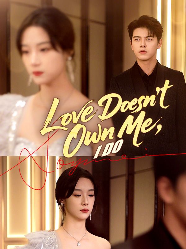 Watch Love Doesn't Own Me, I Do (DramaBox) Full Episodes Free HD