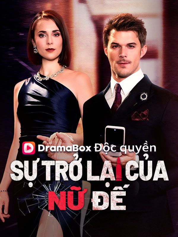Watch Sự Trở Lại Của Nữ Đế (DramaBox) Full Episodes