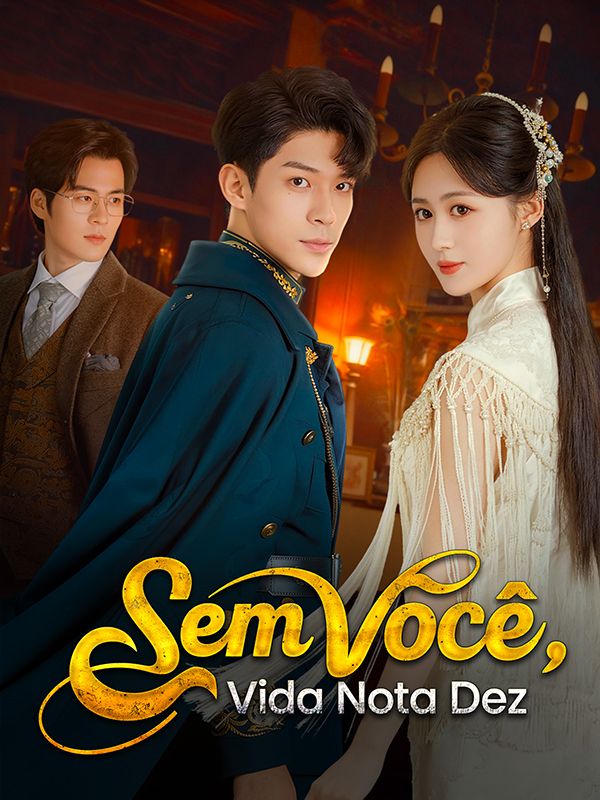 Watch Sem Você, Vida Nota Dez (DramaBox) Full Episodes Free HD