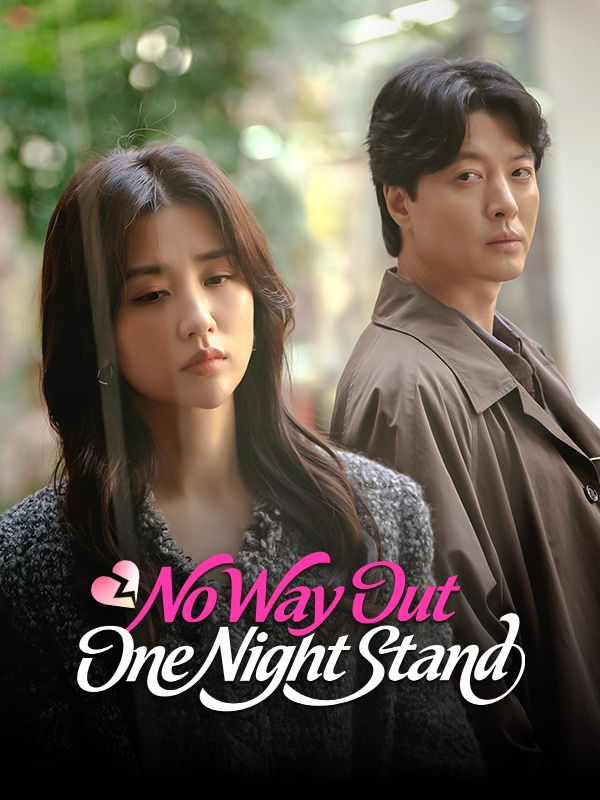 Watch No Way Out One Night Stand (DramaBox) Full Episodes
