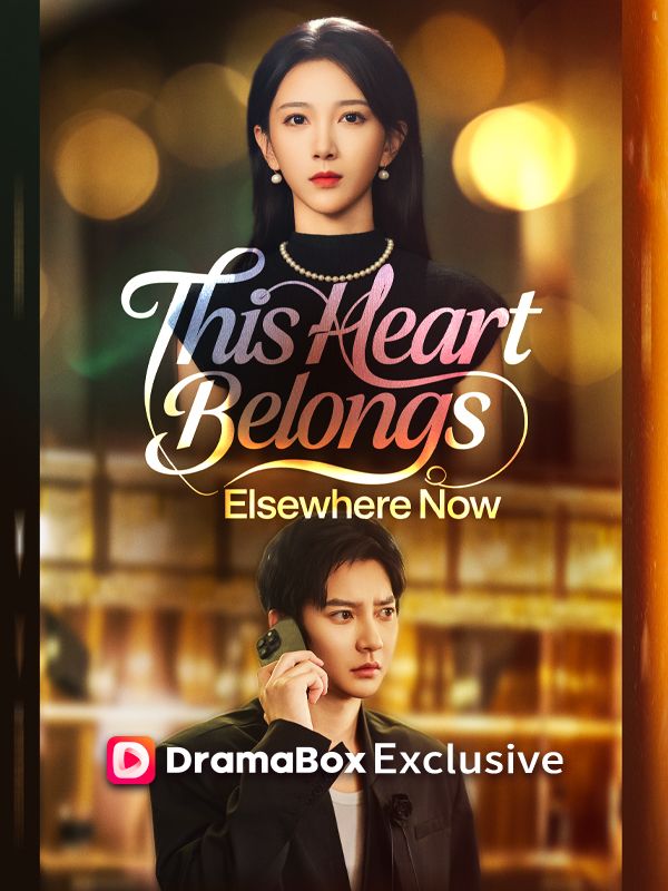 Watch This Heart Belongs Elsewhere Now (DramaBox) Full Episodes
