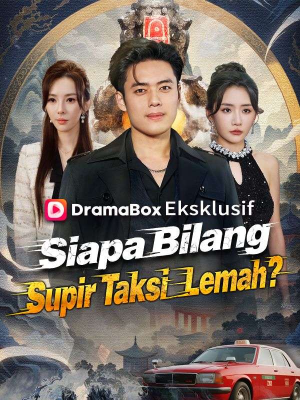 Watch Siapa Bilang Supir Taksi Lemah? (DramaBox) Full Episodes Free HD