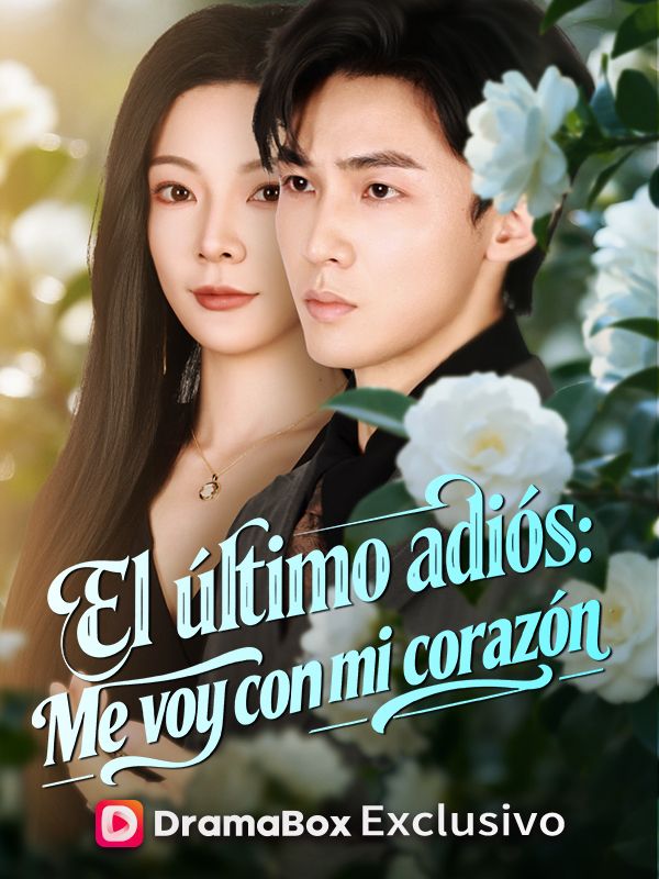 Watch El último adiós: Me voy con mi corazón (DramaBox) Full Episodes