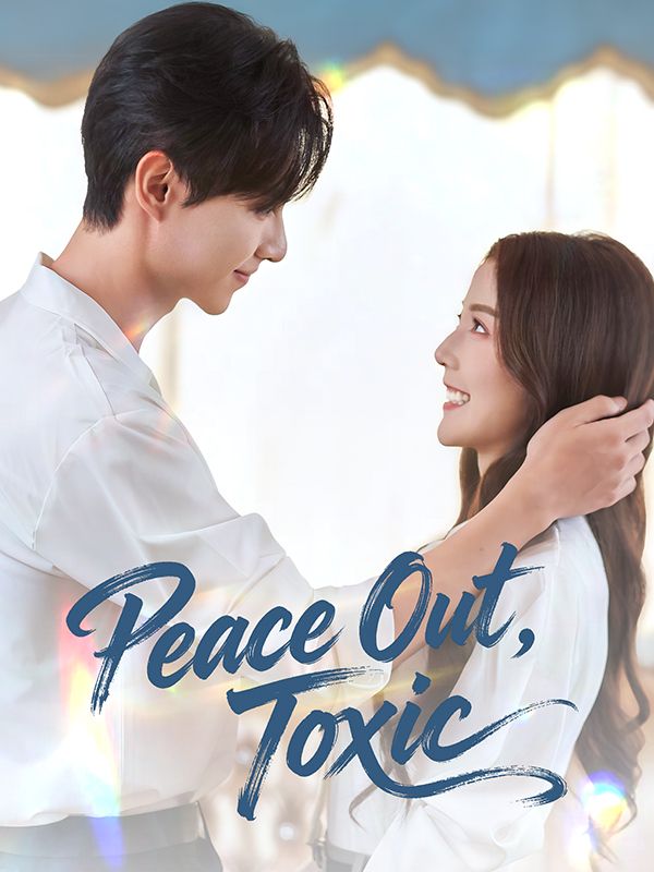 Watch Peace Out, Toxic (DUBBED) (DramaBox) Full Episodes Free HD