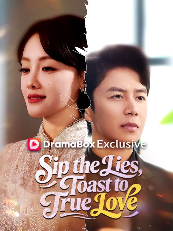 Watch Sip the Lies, Toast to True Love (DramaBox) Full Episodes Free HD