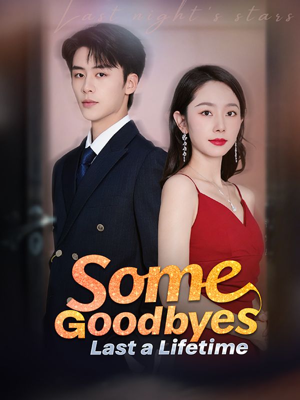Watch Some Goodbyes Last a Lifetime (DramaBox) Full Episodes