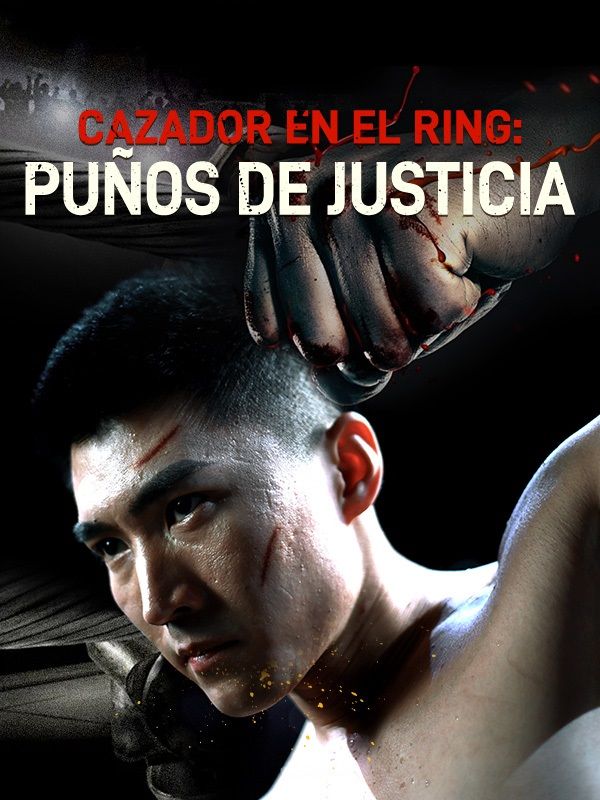 Watch Cazador en el ring: Puños de justicia (Doblado) (DramaBox) Full Episodes Free HD