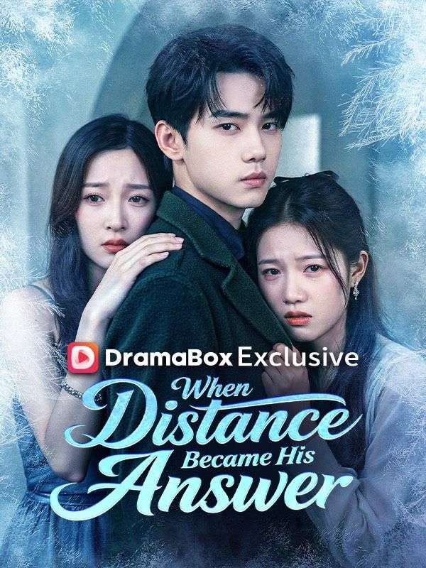 Watch When Distance Became His Answer (DUBBED) (DramaBox) Full Episodes Free HD
