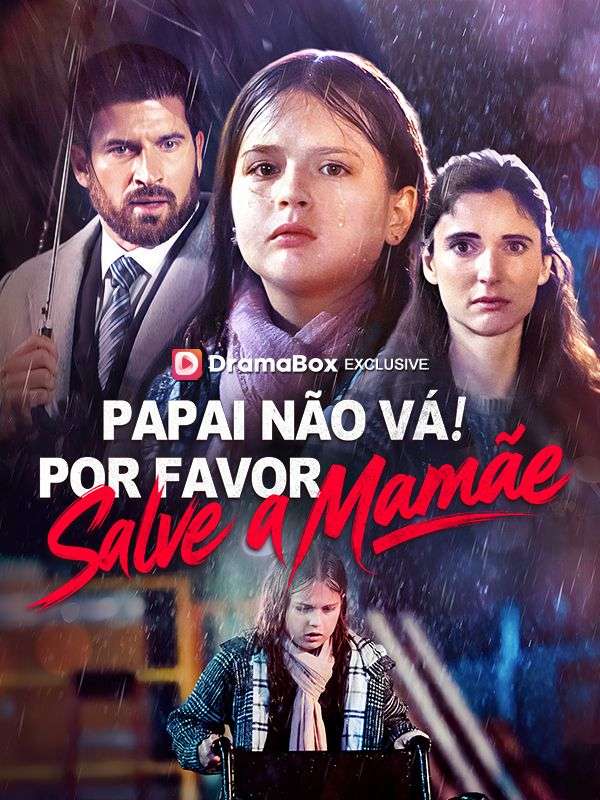 Watch Papai Não Vá! Por Favor, Salve a Mamãe (Dublado) (DramaBox) Full Episodes Free HD