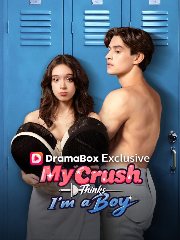 Watch My Crush Thinks I'm A Boy (DramaBox) Full Episodes