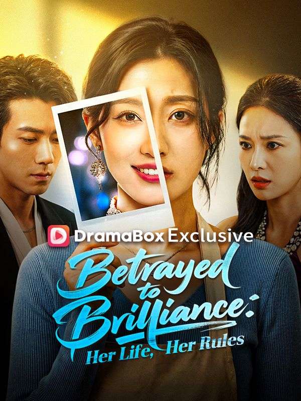 Watch Betrayed to Brilliance: Her Life, Her Rules(DUBBED) (DramaBox) Full Episodes Free HD