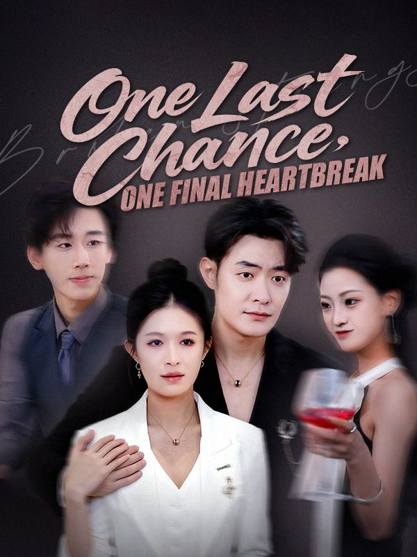 Watch One Last Chance, One Final Heartbreak (DramaBox) Full Episodes