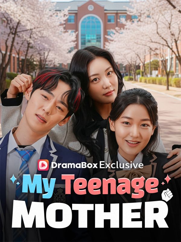 Watch My Teenage Mother (DramaBox) Full Episodes Free HD