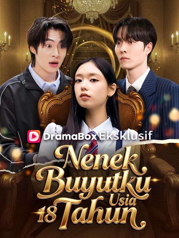 Watch Nenek Buyutku Usia 18 Tahun (DramaBox) Full Episodes Free HD