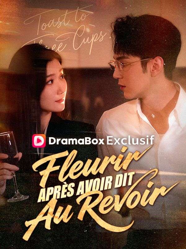 Watch Fleurir Après Avoir Dit Au Revoir (DramaBox) Full Episodes Free HD
