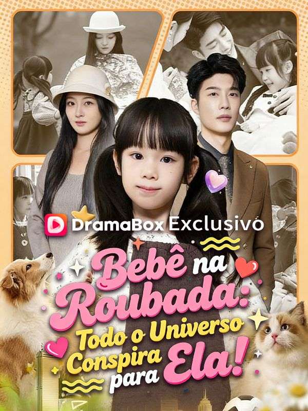 Watch Bebê na Roubada: Todo o Universo Conspira para Ela! (DramaBox) Full Episodes Free HD