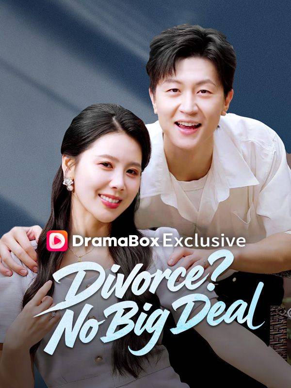 Watch Divorce? No Big Deal (DramaBox) Full Episodes Free HD