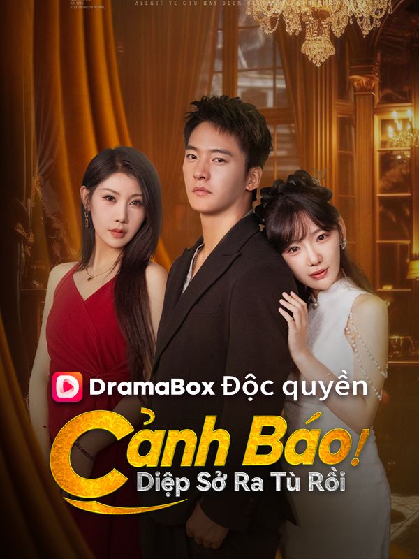 Watch Cảnh Báo! Diệp Sở Ra Tù Rồi (DramaBox) Full Episodes Free HD