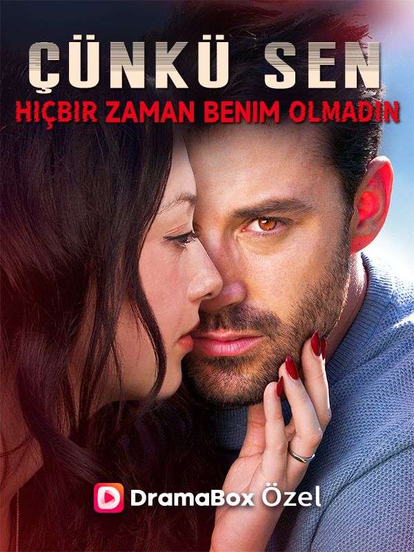 Watch Çünkü Sen Hiçbir Zaman Benim Olmadın (DramaBox) Full Episodes Free HD