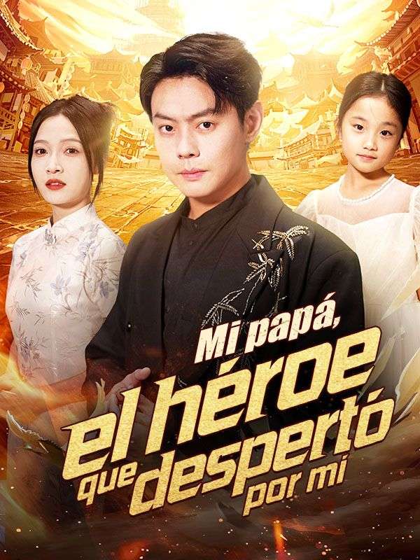 Watch Mi papá, el héroe que despertó por mí (Doblado) (DramaBox) Full Episodes Free HD